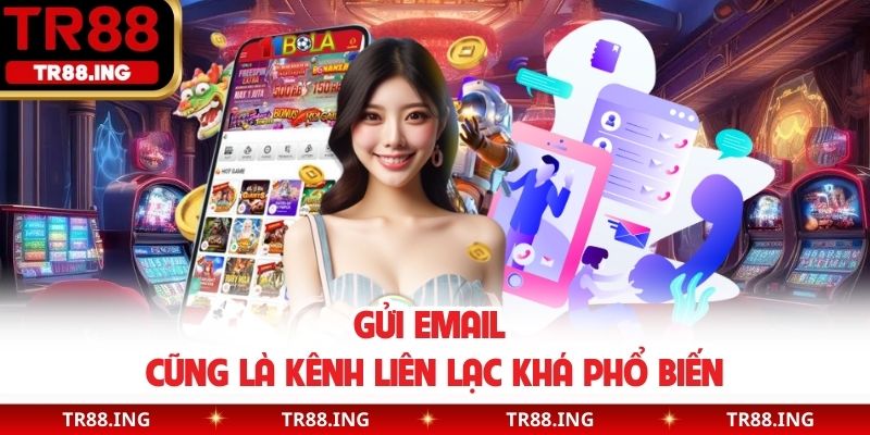 Gửi email cũng là kênh liên lạc khá phổ biến